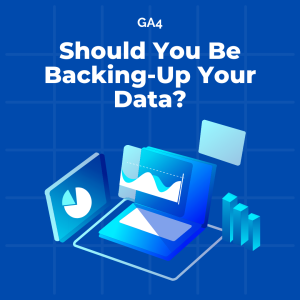 should you be backing up your ga4 data